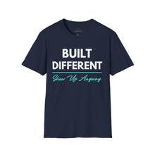 Load image into Gallery viewer, Built Different T-Shirt — "Built Different Show Up Anyway Tee