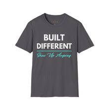 Load image into Gallery viewer, Built Different T-Shirt — "Built Different Show Up Anyway Tee