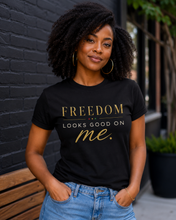 Load image into Gallery viewer, Freedom Looks Good On Me T-Shirt — Juneteenth Casual Graphic Tee