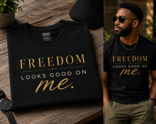 Load image into Gallery viewer, Freedom Looks Good On Me T-Shirt — Juneteenth Casual Graphic Tee