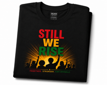 Load image into Gallery viewer, Still We Rise T-Shirt — Inspirational Unity Graphic Tee
