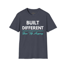 Load image into Gallery viewer, Built Different T-Shirt — "Built Different Show Up Anyway Tee