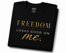 Load image into Gallery viewer, Freedom Looks Good On Me T-Shirt — Juneteenth Casual Graphic Tee
