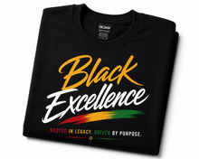 Load image into Gallery viewer, Black Excellence – Rooted in Legacy, Driven by Purpose T-Shirt
