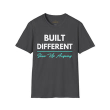 Load image into Gallery viewer, Built Different T-Shirt — "Built Different Show Up Anyway Tee
