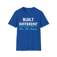 Load image into Gallery viewer, Built Different T-Shirt — "Built Different Show Up Anyway Tee
